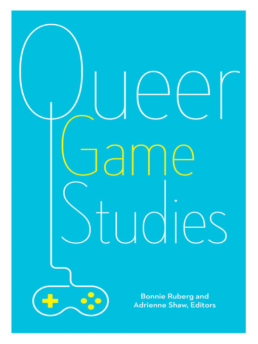 Title details for Queer Game Studies by Bonnie Ruberg - Available